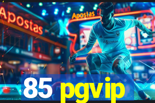 85 pgvip